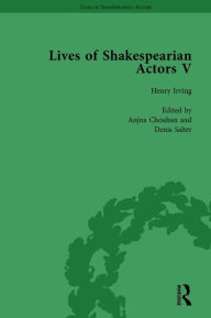 Title: Lives of Shakespearian Actors, Part I, Volume 1: David Garrick, Charles Macklin and Margaret Woffington by Their Contemporaries, Author: Gail Marshall