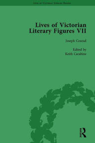 Title: Lives of Victorian Literary Figures, Part VII, Volume 1: Joseph Conrad, Henry Rider Haggard and Rudyard Kipling by their Contemporaries, Author: Ralph Pite