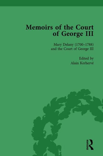 Mary Delany (1700-1788) and the Court of George III: Memoirs of the Court of George III, Volume 2