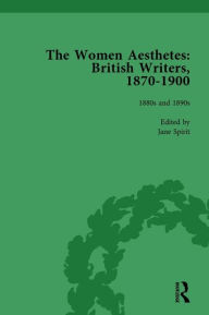 Title: The Women Aesthetes vol 2: British Writers, 1870-1900, Author: Jane Spirit
