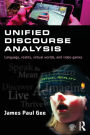 Unified Discourse Analysis: Language, Reality, Virtual Worlds and Video Games / Edition 1