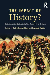 Title: The Impact of History?: Histories at the Beginning of the 21st Century, Author: Pedro Ramos Pinto