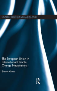 Title: The European Union in International Climate Change Negotiations, Author: Stavros Afionis