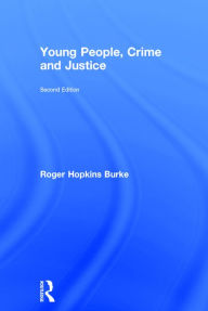 Title: Young People, Crime and Justice / Edition 2, Author: Roger Hopkins Burke