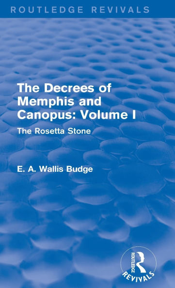 The Decrees of Memphis and Canopus: Vol. I (Routledge Revivals): The Rosetta Stone