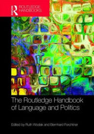 Title: The Routledge Handbook of Language and Politics / Edition 1, Author: Ruth Wodak