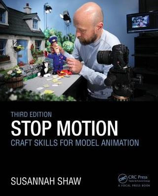 Stop Motion: Craft Skills for Model Animation / Edition 3