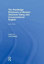 The Routledge Dictionary of Modern American Slang and Unconventional English