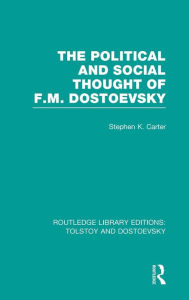 Title: The Political and Social Thought of F.M. Dostoevsky / Edition 1, Author: Stephen Carter