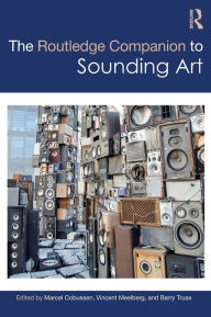 Title: The Routledge Companion to Sounding Art / Edition 1, Author: Marcel Cobussen
