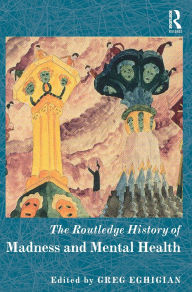 Title: The Routledge History of Madness and Mental Health, Author: Greg Eghigian