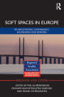 Soft Spaces in Europe: Re-negotiating Governance, Boundaries and Borders / Edition 1