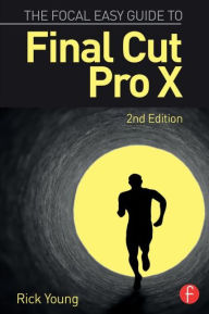The Focal Easy Guide to Final Cut Pro X / Edition 2