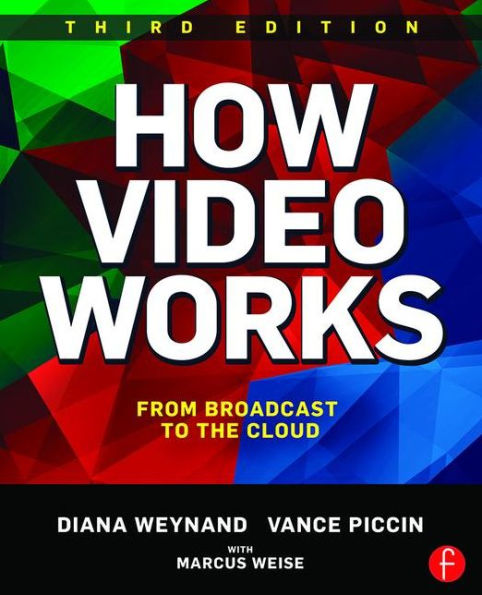 How Video Works: From Broadcast to the Cloud / Edition 3