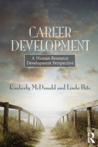 Title: Career Development: A human resource development perspective / Edition 1, Author: Kimberly S. McDonald