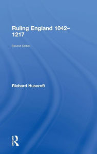 Title: Ruling England 1042-1217 / Edition 2, Author: Richard Huscroft