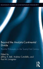 Beyond the Analytic-Continental Divide: Pluralist Philosophy in the Twenty-First Century / Edition 1