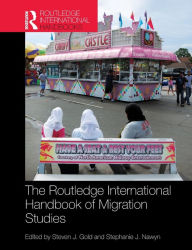 Title: Routledge International Handbook of Migration Studies / Edition 1, Author: Steven J. Gold