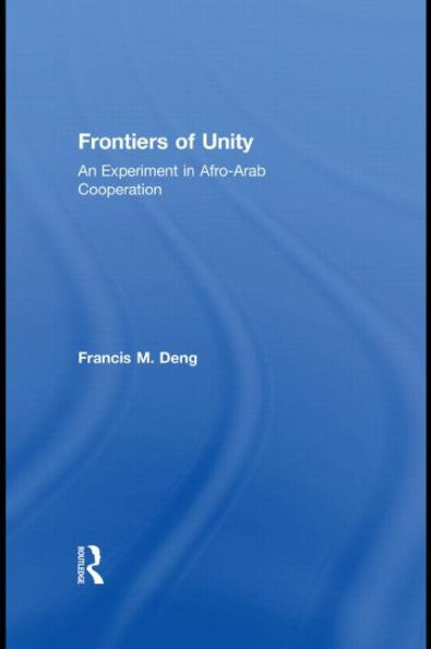 Frontiers Of Unity: An Experiment in Afro-Arab Cooperation