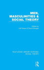Men, Masculinities and Social Theory (RLE Social Theory) / Edition 1