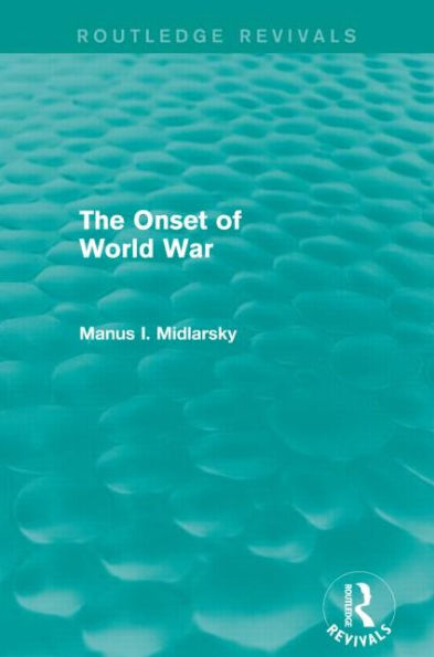 The Onset of World War (Routledge Revivals)