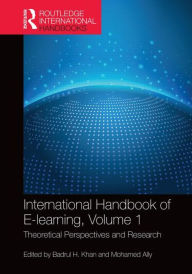 Title: International Handbook of E-Learning Volume 1: Theoretical Perspectives and Research / Edition 1, Author: Badrul H. Khan