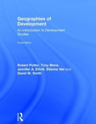 Title: Geographies of Development: An Introduction to Development Studies / Edition 4, Author: Robert Potter