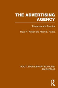 Title: The Advertising Agency (RLE Marketing): Procedure and Practice, Author: Floyd Y. Keeler