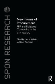 Title: New Forms of Procurement: PPP and Relational Contracting in the 21st Century / Edition 1, Author: Marcus C. Jefferies