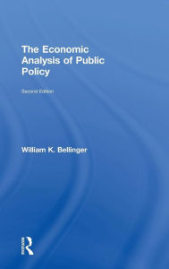 Title: The Economic Analysis of Public Policy / Edition 2, Author: William K. Bellinger