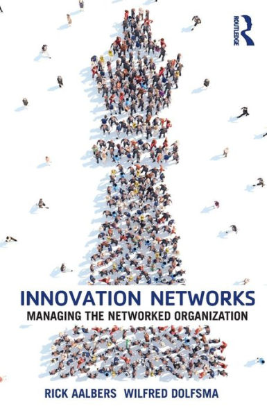Innovation Networks: Managing the networked organization / Edition 1