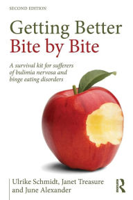 Title: Getting Better Bite by Bite: A Survival Kit for Sufferers of Bulimia Nervosa and Binge Eating Disorders / Edition 2, Author: Ulrike Schmidt