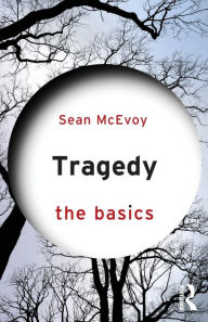 Title: Tragedy: The Basics / Edition 1, Author: Sean McEvoy