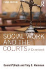Social Work and the Courts: A Casebook / Edition 3