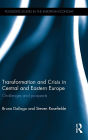 Transformation and Crisis in Central and Eastern Europe: Challenges and prospects / Edition 1