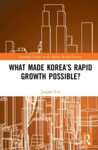 Title: What Made Korea's Rapid Growth Possible? / Edition 1, Author: Jungho Yoo