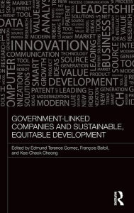 Title: Government-Linked Companies and Sustainable, Equitable Development / Edition 1, Author: Terence Gomez