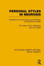 Personal Styles in Neurosis (RLE: Group Therapy): Implications for Small Group Psychotherapy and Behaviour Therapy