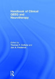 Title: Handbook of Clinical QEEG and Neurotherapy / Edition 1, Author: Thomas F Collura