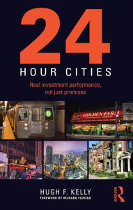 Title: 24-Hour Cities: Real Investment Performance, Not Just Promises / Edition 1, Author: Hugh F. Kelly