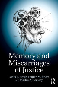 Title: Memory and Miscarriages of Justice / Edition 1, Author: Mark L. Howe