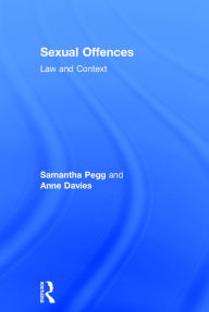 Title: Sexual Offences: Law and Context / Edition 1, Author: Samantha Pegg