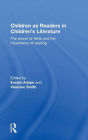Children as Readers in Children's Literature: The power of texts and the importance of reading / Edition 1