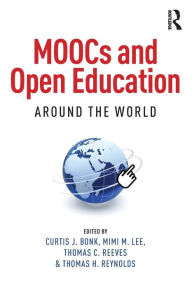 Title: MOOCs and Open Education Around the World / Edition 1, Author: Curtis J. Bonk