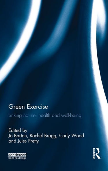 Green Exercise: Linking Nature, Health and Well-being / Edition 1