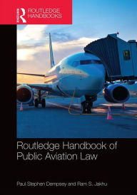 Title: Routledge Handbook of Public Aviation Law / Edition 1, Author: Paul Stephen Dempsey