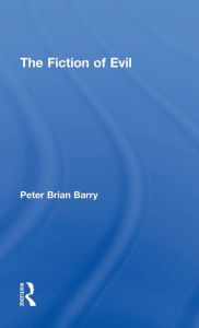 Title: The Fiction of Evil / Edition 1, Author: Peter Brian Barry