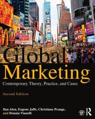 Title: Global Marketing: Contemporary Theory, Practice, and Cases / Edition 2, Author: Ilan Alon