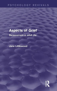 Title: Aspects of Grief: Bereavement in Adult Life, Author: Jane Littlewood