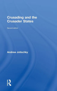 Title: Crusading and the Crusader States, Author: Andrew Jotischky